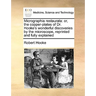 Micrographia Restaurata: Or, the Copper-Plates of Dr. Hooke's Wonderful Discoveries by the Microscope, Reprinted and Fully Explained