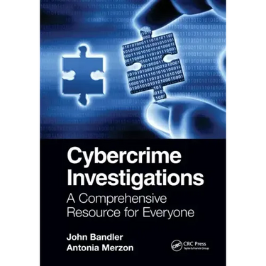Cybercrime Investigations: A Comprehensive Resource for Everyone