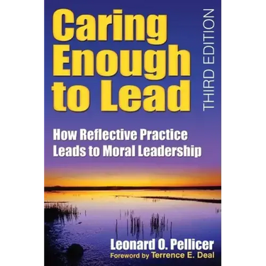 Caring Enough to Lead: How Reflective Practice Leads to Moral Leadership