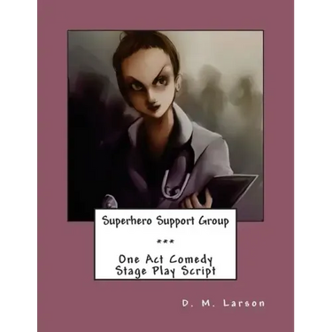 Superhero Support Group: One Act Comedy Stage Play Script