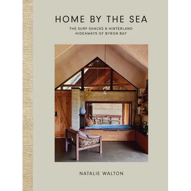Home by the Sea: The Surf Shacks and Hinterland Hideaways of Byron Bay