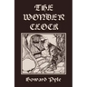 The Wonder Clock, Illustrated Edition (Yesterday's Classics)