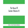 The House Of Gordon (Volume II)
