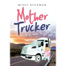 Mother Trucker: Because It's Never Too Late!