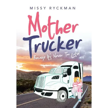 Mother Trucker: Because It's Never Too Late!