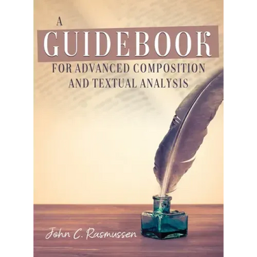 A Guidebook for Advanced Composition and Textual Analysis