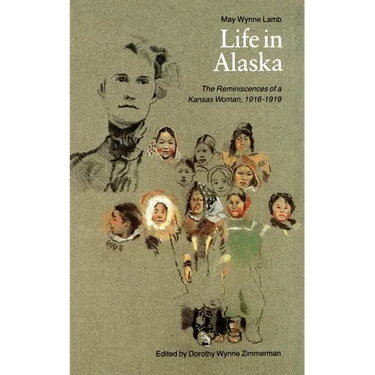 Life in Alaska: The Reminiscences of a Kansas Woman, 1916-1919