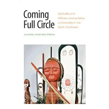 Coming Full Circle: Spirituality and Wellness Among Native Communities in the Pacific Northwest