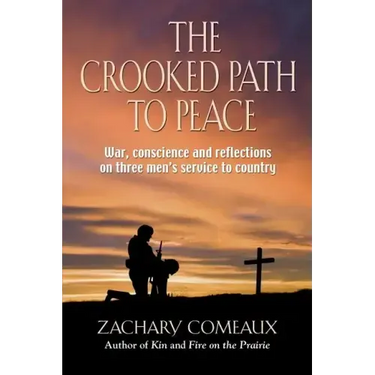 The Crooked Path to Peace: War, Conscience and Reflections on Three Men's Service to Country
