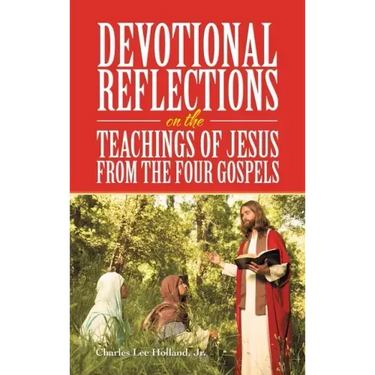 Devotional Reflections on the Teachings of Jesus from the Four Gospels