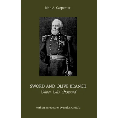 Sword and Olive Branch: Oliver Otis Howard