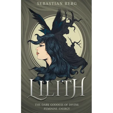 Lilith: The Dark Goddess of Divine Feminine Energy
