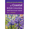 Popular Wildflowers of Coastal British Columbia and Vancouver Island