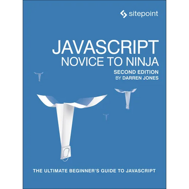 Javascript: Novice to Ninja: The Ultimate Beginner's Guide to JavaScript