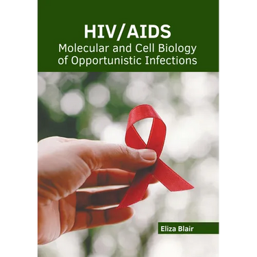 Hiv/Aids: Molecular and Cell Biology of Opportunistic Infections