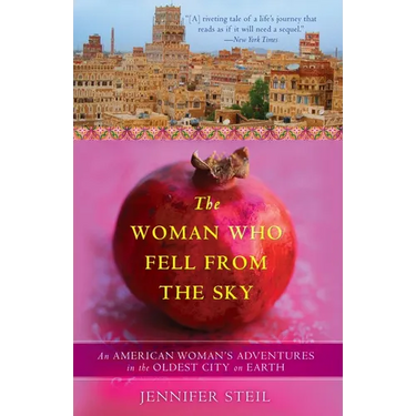 The Woman Who Fell from the Sky: An American Woman's Adventures in the Oldest City on Earth