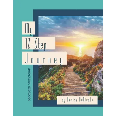 My 12-Step Journey: Recovery Workbook