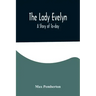 The Lady Evelyn; A Story of To-day