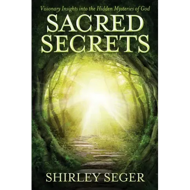Sacred Secrets: Visionary Insights into the Hidden Mysteries of God