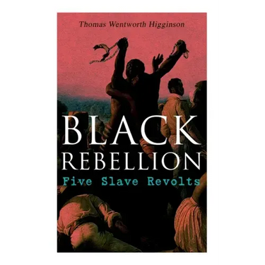 Black Rebellion: Five Slave Revolts