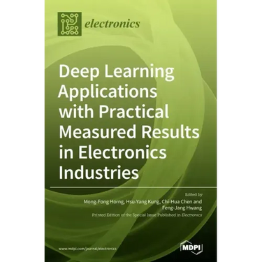Deep Learning Applications with Practical Measured Results in Electronics Industries