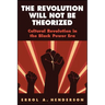 The Revolution Will Not Be Theorized: Cultural Revolution in the Black Power Era