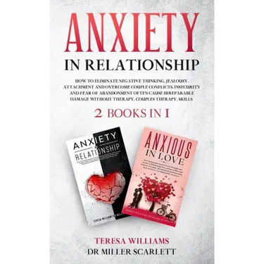 Anxiety in Relationship: How to Eliminate Negative Thinking, Jealousy, Attachment and Overcome Couple Conflicts.Insecurity and Fear of Abandonm