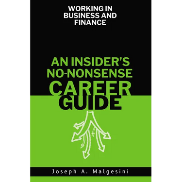 Working in Business and Finance: An Insider's No-Nonsense Career Guide