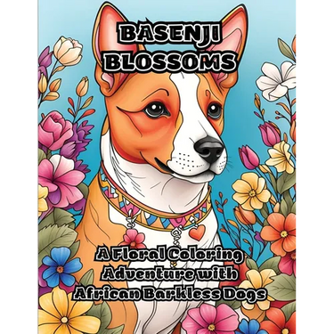 Basenji Blossoms: A Floral Coloring Adventure with African Barkless Dogs