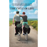 The Cycle Of Life: A Fifteen-Year Coast-to-Coast Journey One-on-One Time and Sharing Stories