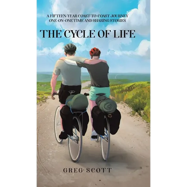 The Cycle Of Life: A Fifteen-Year Coast-to-Coast Journey One-on-One Time and Sharing Stories