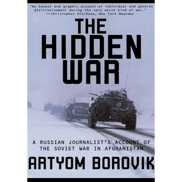 Hidden War: A Russian Journalist's Account of the Soviet War in Afghanistan