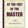 At The Feet Of The Master - Krishnamurti