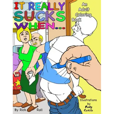It really sucks when...: An Adult Coloring Book of Embarrassing Moments