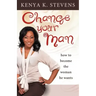 Change Your Man: How to Become the Woman He Wants