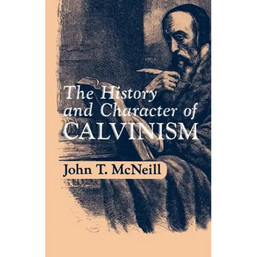 The History and Character of Calvinism