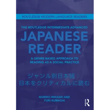 The Routledge Intermediate to Advanced Japanese Reader: A Genre-Based Approach to Reading as a Social Practice