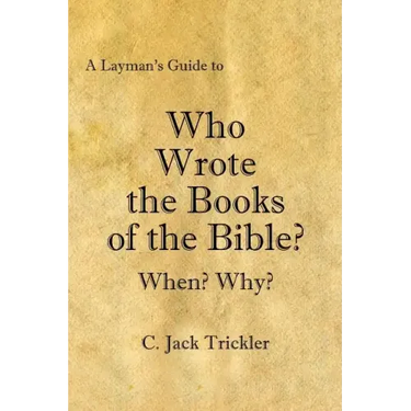 A Layman's Guide to Who Wrote the Books of the Bible?