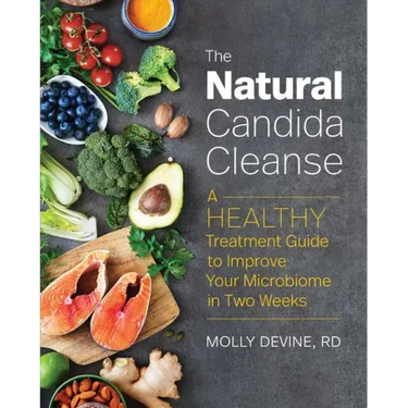 The Natural Candida Cleanse: A Healthy Treatment Guide to Improve Your Microbiome in Two Weeks