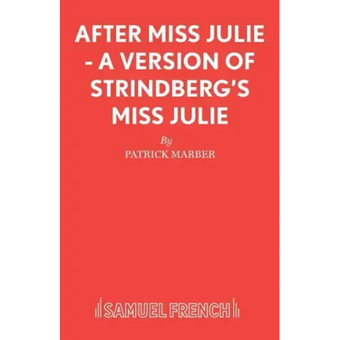 After Miss Julie - A Version of Strindberg's Miss Julie