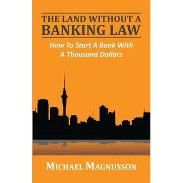 The Land Without A Banking Law: How To Start A Bank With A Thousand Dollars