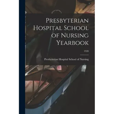 Presbyterian Hospital School of Nursing Yearbook; 1920