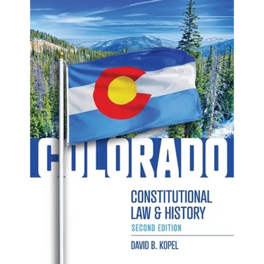 Colorado Constitutional Law and History, Second Edition