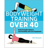 Bodyweight Training Over 40: Build Strength, Balance, and Flexibility with Zero Equipment