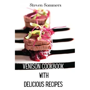 Venison Cookbook With Delicious Recipes