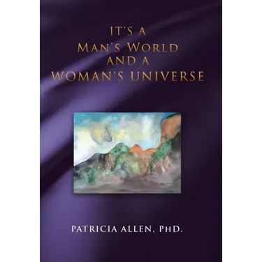 It's a Man's World and a Woman's Universe