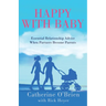 Happy With Baby: Essential Relationship Advice When Partners Become Parents