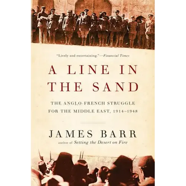 Line in the Sand: The Anglo-French Struggle for the Middle East, 1914-1948