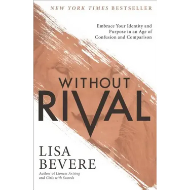 Without Rival: Embrace Your Identity and Purpose in an Age of Confusion and Comparison