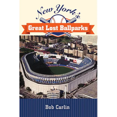 New York's Great Lost Ballparks